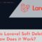 What is Laravel Soft Delete